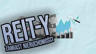 REIT, czyli Inwestowanie w nieruchomości bez kredytu i notariusza