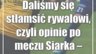Daliśmy się stłamsić rywalowi, czyli opinie po meczu Siarka  Motor