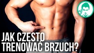 JAK CZĘSTO TRENOWAĆ BRZUCH? - TRENING BRZUCHA