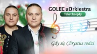 GOLEC uORKIESTRA - Gdy się Chrystus rodzi TEKST kolędy