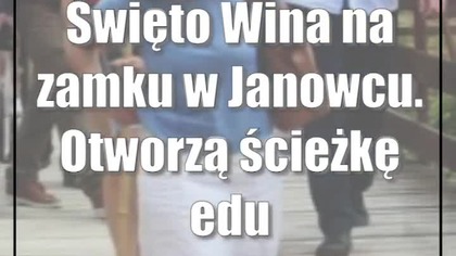 Święto Wina na zamku w Janowcu.  Otworzą ścieżkę edukacyjną