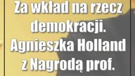 Za wkład na rzecz demokracji.  Agnieszka Holland z Nagrodą prof.  Hołdy