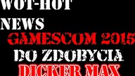 WoT - Gamescom 2015 i Dicker Max do Wygrania