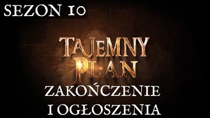 Koniec Sezonu 10 i Ważne Ogłoszenia