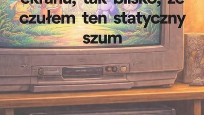 Dźwięk starego telewizora - coś co nigdy już nie wróci 