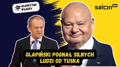 Algorytmy Władzy: Glapiński pogonił silnych ludzi Tuska?
