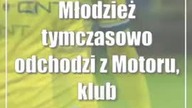 Młodzież tymczasowo odchodzi z Motoru, klub zaprasza na prezentację drużyny