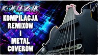 Kondzik - Kompilacja wszystkich Remixow i Metal Coverow