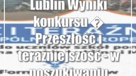 Lublin: Wyniki konkursu Przeszłość i teraźniejszość - w poszukiwaniu wspólny...