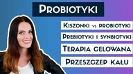 Czy kiszonki i jogurty to PROBIOTYKI? Przeszczep kału  przyszłość?