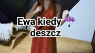 Ewa kiedy  deszcz