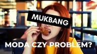CO TO JEST MUKBANG - MODA CZY UKRYTY PROBLEM? ODPOWIADAM POWAŻNIE