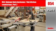 054. Dębowe blaty kuchenne / Oak kitchen countertops Part 1
