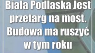 Biała Podlaska: Jest przetarg na most.  Budowa ma ruszyć w tym roku