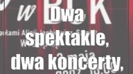 Dwa spektakle, dwa koncerty, czyli majówka w BCK