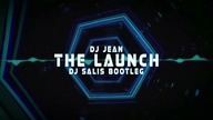 Dj Jean - The Launch (DJ Salis Bootleg) [ 21. 07 ]