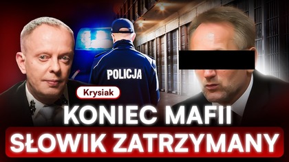 KULISY ZATRZYMANIA SŁOWIKA.  TO KONIEC STRACHU PRZED MAFIĄ.  KRYSIAK UJAWNIA