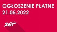 Radio ZET - Ogłoszenie płatne | 21. 05. 2022