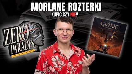 Gry, których NIE CHCĘ kupić (A bardzo bym chciał) - Zero Parades i Gothic Remake