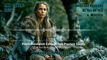 W Noc Goduna - Hymn Wygnanych Polski Słowiański Celtycki Prastare Szepty Słowiańska Brygada Dj Yos de Yeo & Wataha