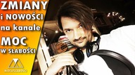 ZMIANY i NOWOŚCI na kanale MOC W SŁABOŚCI