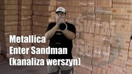 Metallica - Enter Sandman (kanaliza werszyn)
