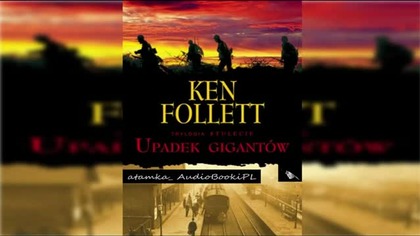 #05. #Ken#Follett-Upadek gigantów#AudiobookPL