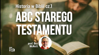 ABC Starego Testamentu - Historia w Biblii cz. 1 Prof.  Buz McNutt