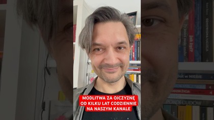 MODLITWA ZA OJCZYZNĘ OD KILKU LAT CODZIENNIE NA NASZYM KANALE! 