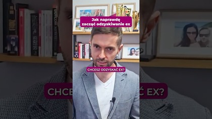 Jak naprawde zaczac odzyskiwanie ex