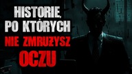 Przerażające Historie, po których nie zmrużysz oczu