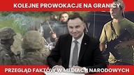 Prowokacje na granicy  Duda wydał postanowienie  Rittenhouse prześladowany  Przegląd Faktów