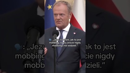 TUSK ODNOSI SIĘ DO POGŁOSEK O STOSOWANIU MOBBINGU
