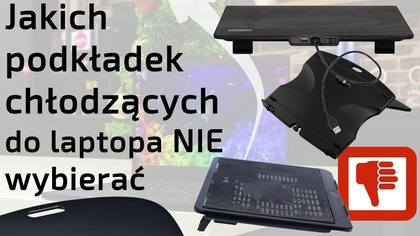 Jakich podkładek - podstawek do laptopa NIE wybierać