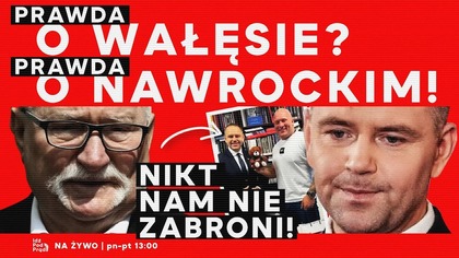 Prawda o Wałęsie? Prawda o Nawrockim! Nikt nam nie zabroni! | IPP