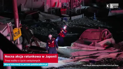 Nocna akcja ratunkowa w Japonii.  Trwa walka o życie uwięzionych [KS Info]