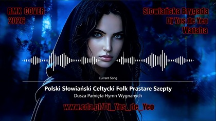 Dusza Pamięta - Hymn Wygnanych Polski Słowiański Celtycki Folk Prastare Szepty Słowiańska Brygada Dj Yos de Yeo & Wataha RMX Cover 2026