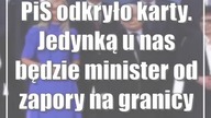 PiS odkryło karty.  Jedynką u nas będzie minister od zapory na granicy
