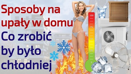 Najlepsze sposoby na upały i gorąco w domu