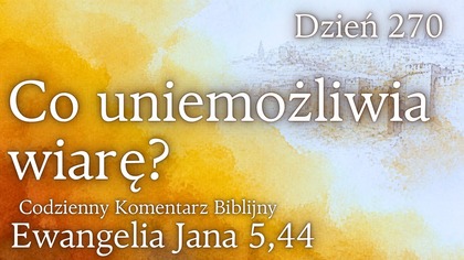 Co uniemożliwia wiarę? | Ew.  Jana 5,44 | Fabian Błaszkiewicz