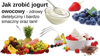Jak zrobić Jogurt Owocowy - prosty przepis