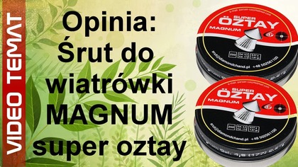 Śrut do wiatrówek Magnum super oztay - Opinia
