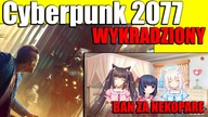 Cyberpunk 2077 Wykradziony przez Hakerów i Ban za Słodkie kotki