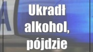 Ukradł alkohol, pójdzie siedzieć na ponad 7 lat