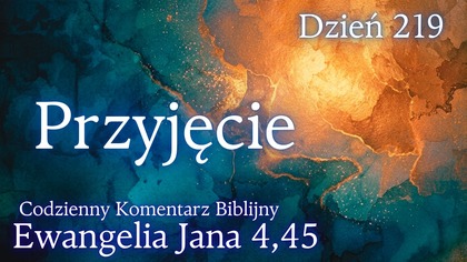 Przyjęcie | Ewangelia Jana 4,45 | Komentarz wers po wersie | Fabian Błaszkiewicz