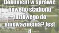 Dokument w sprawie nowego stadionu żużlowego do unieważnienia? Jest decyzja wojewody