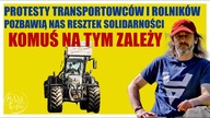 Protesty transportowców i rolników pozbawią nas resztek solidarności.  Komuś na tym zależy.