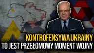 Ukraińska kontrofensywa | Gen.  W.  Skrzypczak: To jest PRZEŁOMOWY moment w wojnie
