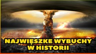 10 NAJWIĘKSZYCH WYBUCHÓW W HISTORII