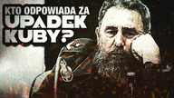 Kto odpowiada za upadek Kuby?